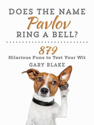 cover image of Does the Name Pavlov Ring a Bell?: 879 Hilarious Puns to Test Your Wit